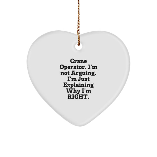Funny Crane Operator Gifts, Heart Ornament for Crane Operator Friends, I'm Not Arguing. I'm Just Explaining Why I'm Right. Christmas Unique Gifts from Friends to Crane Operator Coworkers - Image 1