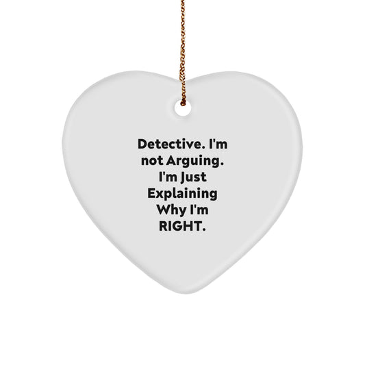 Funny Detective Heart Ornament Gifts from Friends - 'Detective. I'm Not Arguing. I'm Just Explaining Why I'm Right.' Christmas Unique Gifts for Detective Men, Women, and Coworkers - Image 1