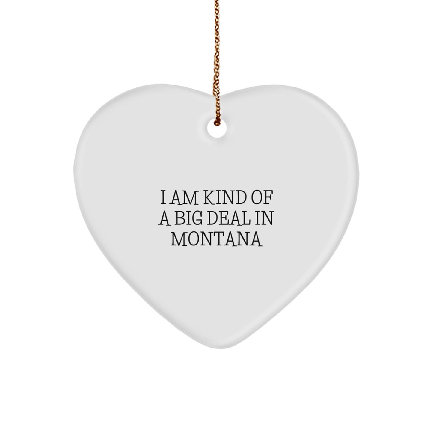 Funny Montana Heart Ornament Gifts from Men to Family, I'm Kind Of A Prime Selection In Montana Christmas Unique Gifts - Image 1
