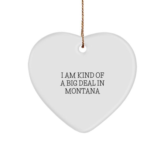 Funny Montana Heart Ornament Gifts from Men to Family, I'm Kind Of A Prime Selection In Montana Christmas Unique Gifts - Image 1