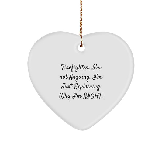 Funny Firefighter Gifts for Men, Heart Ornament with 'I'm Not Arguing... I'm Just Explaining Why I'm Right' Quote, Perfect for Firefighter Christmas Unique Gifts from Friends and Family - Image 1