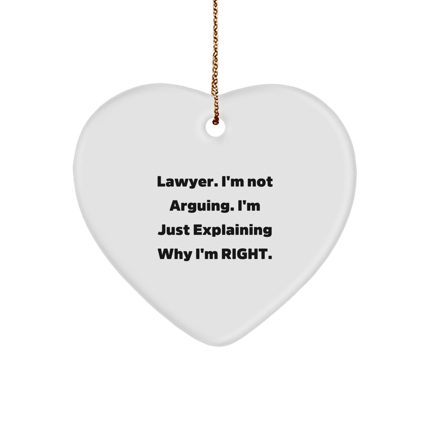Funny Lawyer Gifts from Friends Heart Ornament Explaining Why I'm Right - Cute Christmas Lawyer Decorations - Image 1