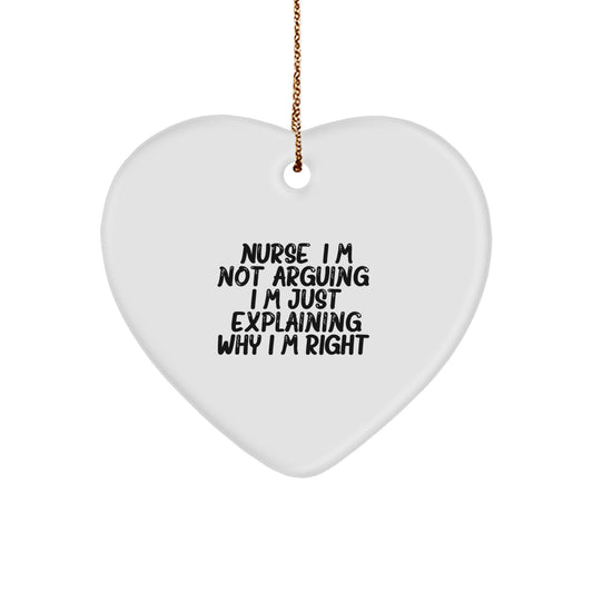 Funny Nurse Ornament, Christmas Unique Gifts from Friends to Nurses, Heart Shaped MDF with Funny Quote 'I'm Not Arguing, I'm Just Explaining Why I'm Right.' - Image 1