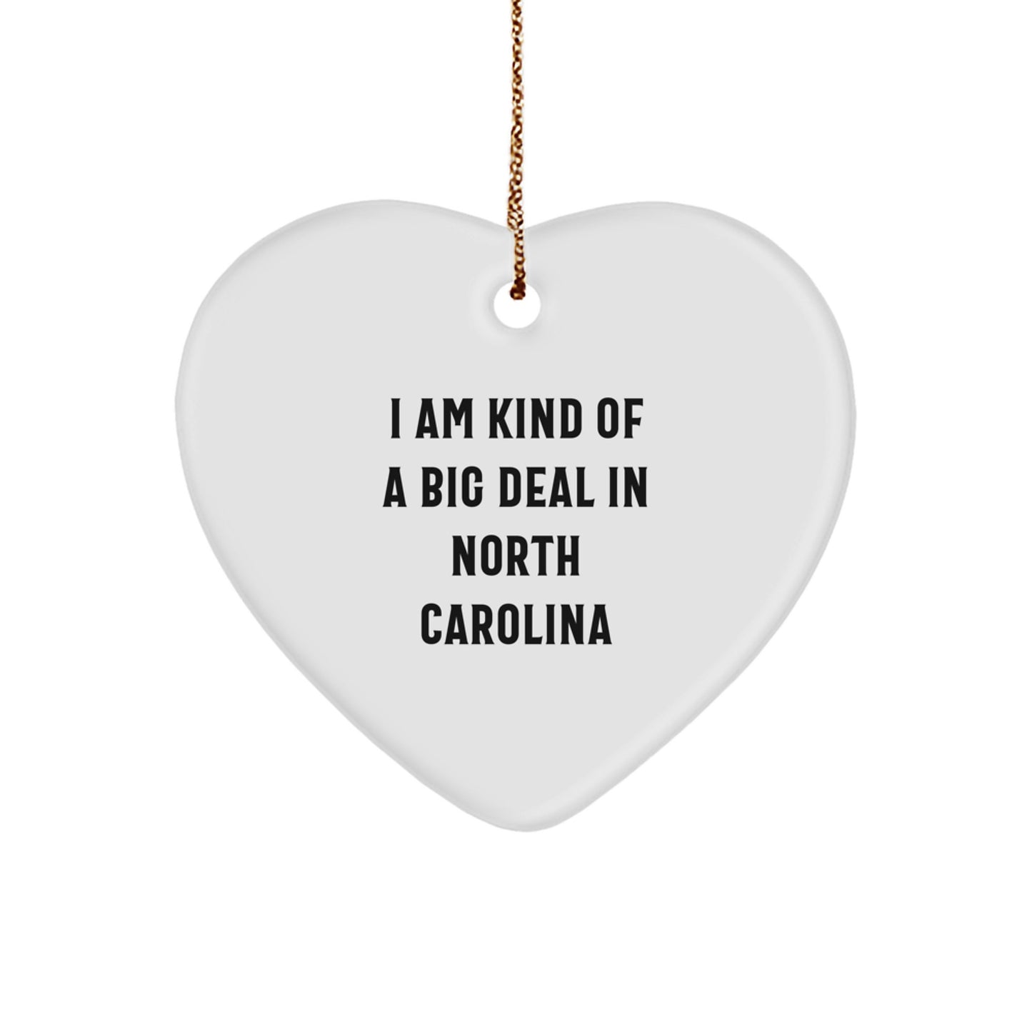 Funny Gifts from North Carolina, Heart Ornament with I Am Kind Of A Prime Selection In North Carolina Quote, Christmas Unique Gifts for Women, Men, Friends, Family - Image 1