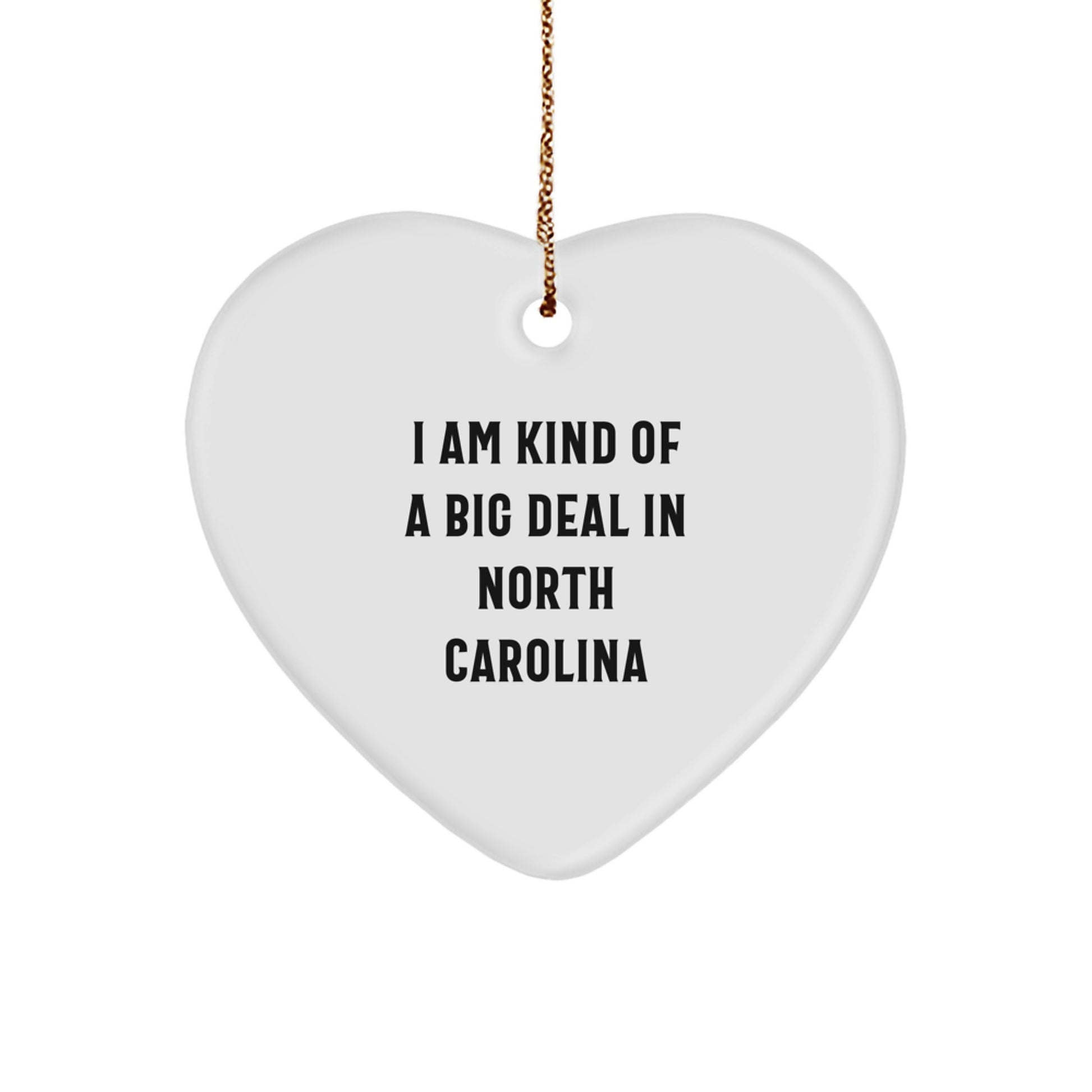 Funny Gifts from North Carolina, Heart Ornament with I Am Kind Of A Prime Selection In North Carolina Quote, Christmas Unique Gifts for Women, Men, Friends, Family - Image 1