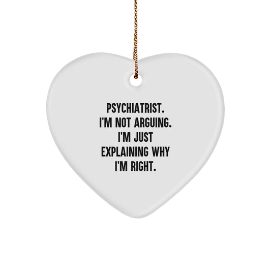 Gifts from Friends, Funny Psychiatrist Heart Ornament, Christmas Unique Gifts for Men or Women, Psychiatrist I'm Not Arguing I'm Just Explaining Why I'm Right - Image 1