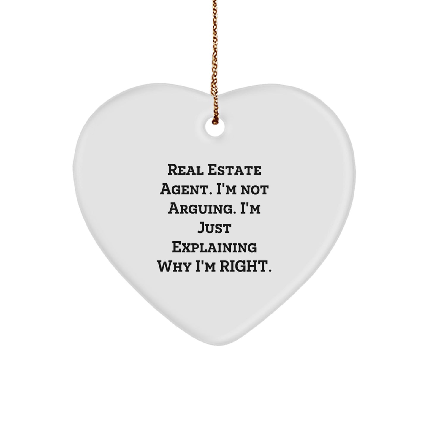 Christmas Unique Gifts for Real Estate Agents - Funny Real Estate Agent Gifts from Friends - Heart Ornament, 'I'm Not Arguing, I'm Just Explaining Why I'm Right' - Image 1