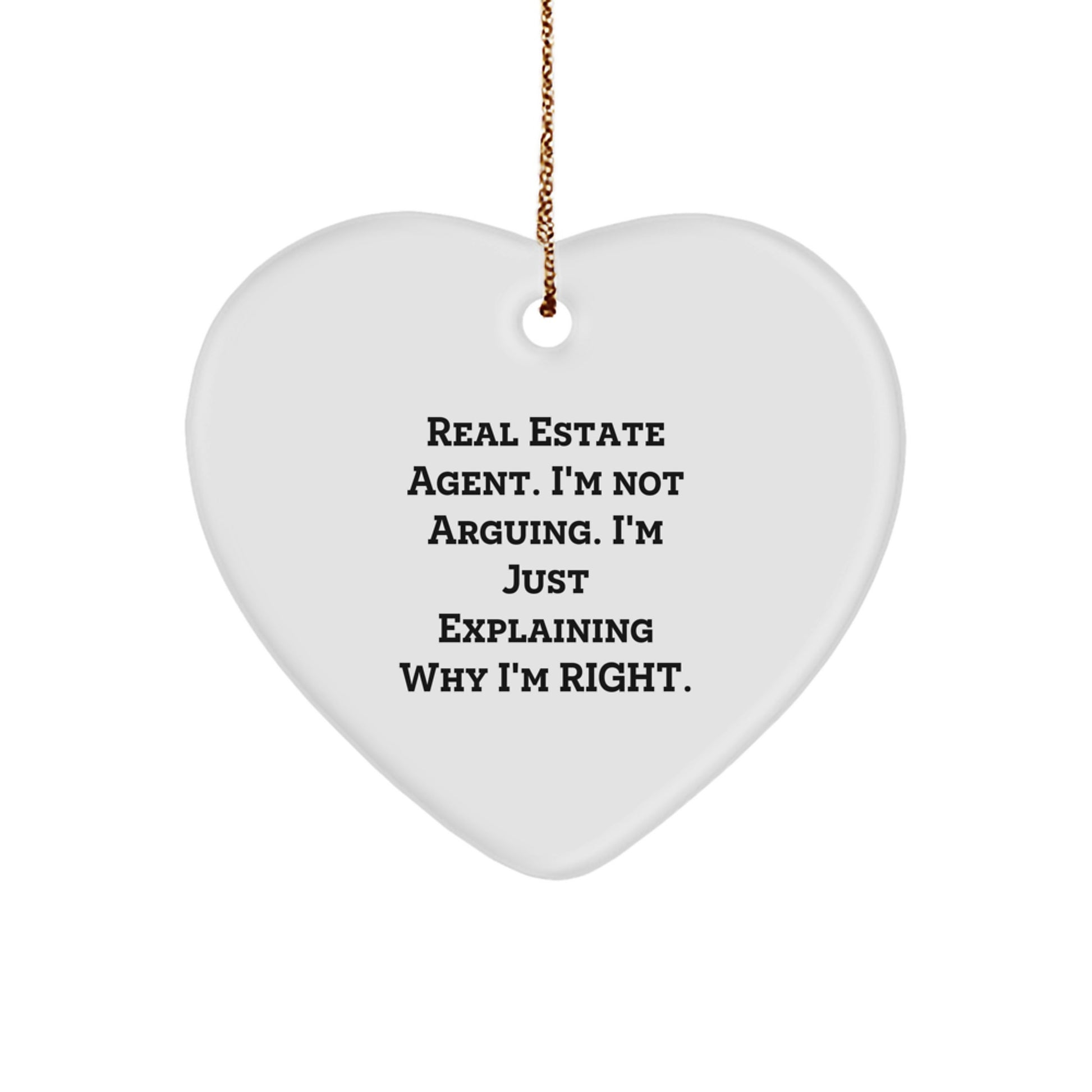 Christmas Unique Gifts for Real Estate Agents - Funny Real Estate Agent Gifts from Friends - Heart Ornament, 'I'm Not Arguing, I'm Just Explaining Why I'm Right' - Image 1