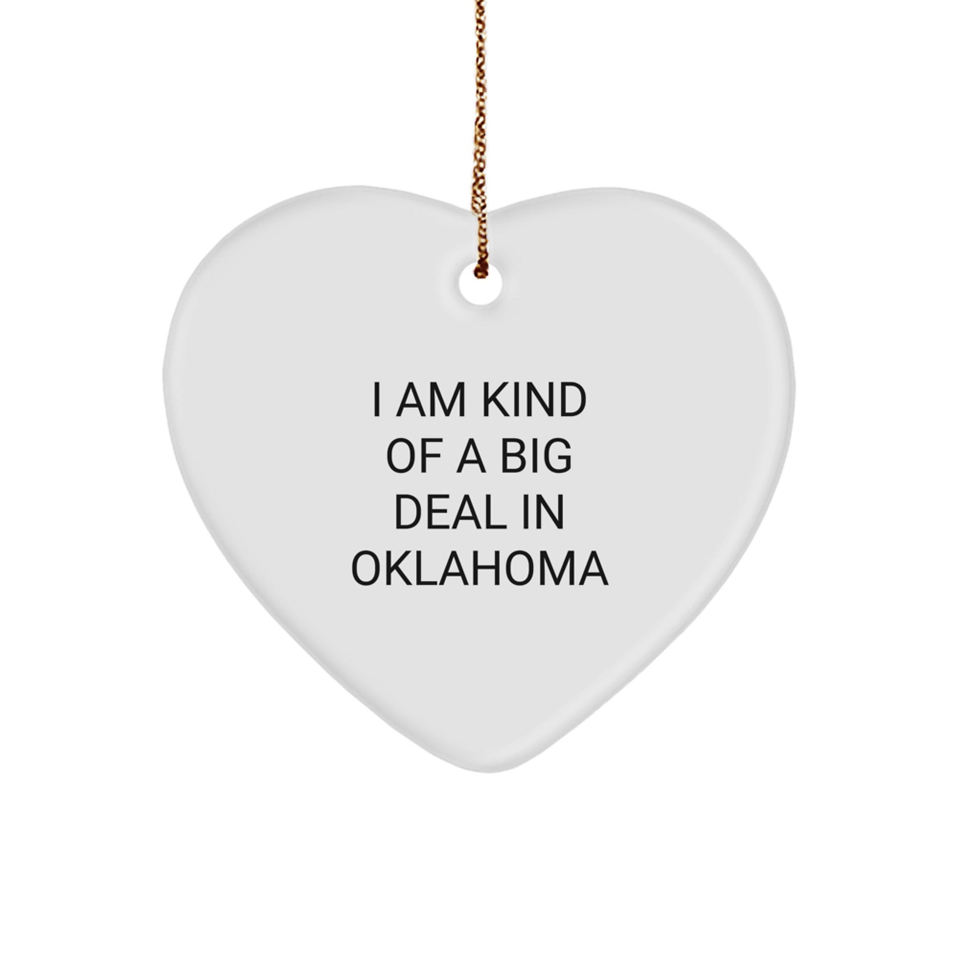 Oklahoma Gifts from Friends Funny Heart Ornament, I'm Kind Of A Prime Selection In Oklahoma, Christmas Unique Gifts - Image 1