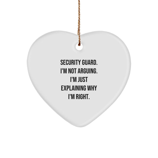 Security Guard Funny Gifts from Friends for Men Christmas Unique Heart Ornament, 'Security Guard. I'm Not Arguing. I'm Just Explaining Why I'm Right.' - Image 1