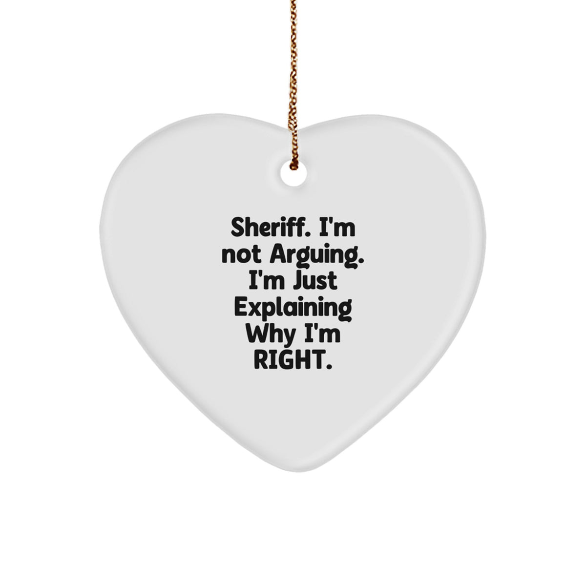 Funny Sheriff Christmas Heart Ornament Gifts for Men from Friends - I'm Not Arguing Gifts for Sheriff Lover - Image 1