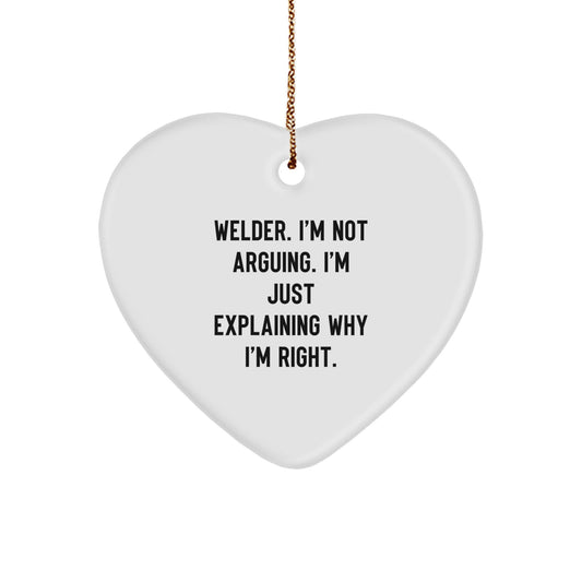 Funny Welder Gifts from Men, Heart Ornament with 'Welder I'm Not Arguing. I'm Just Explaining Why I'm Right.' Quote for Christmas Unique Gifts - Image 1