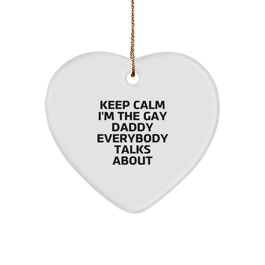 Funny Daddy Gifts for Men, Heart Ornament 'Keep Calm I'm The Gay Daddy Everybody Talks About' Gifts from Family - Image 1