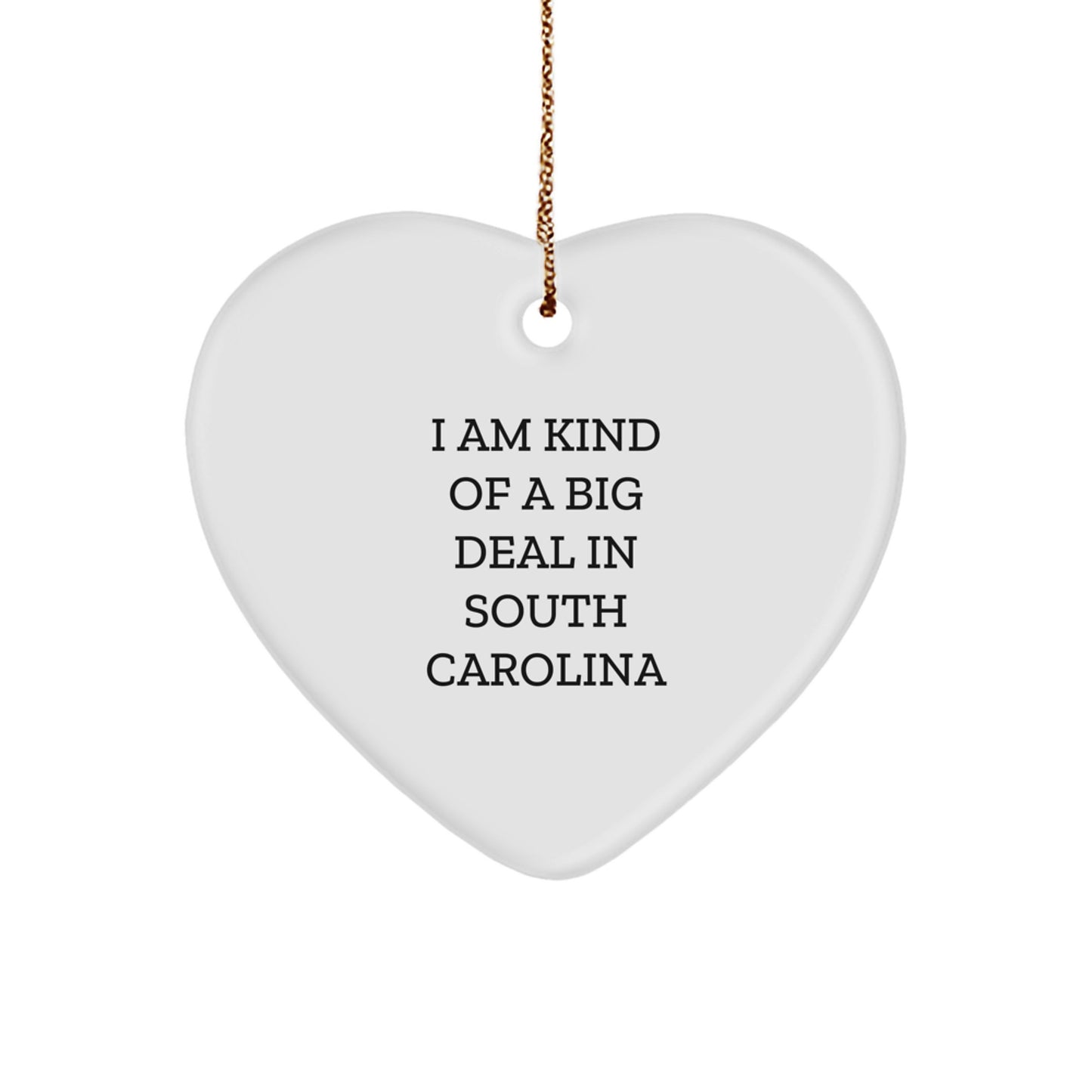 Funny South Carolina Heart Ornament Gifts from Friends and Family, I Am Kind Of A Prime Selection In South Carolina Christmas Unique Gifts - Image 1