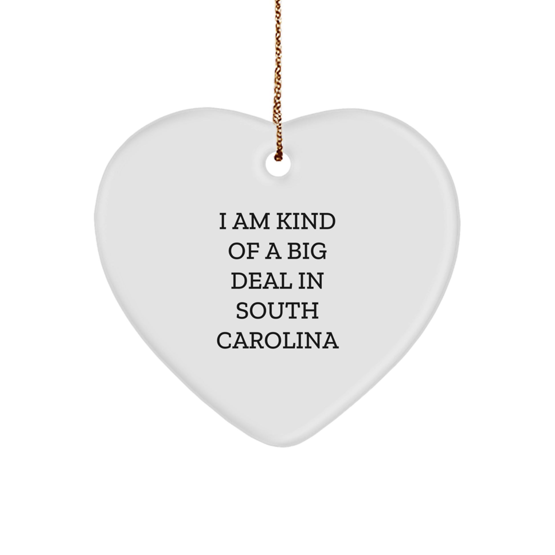 Funny South Carolina Heart Ornament Gifts from Friends and Family, I Am Kind Of A Prime Selection In South Carolina Christmas Unique Gifts - Image 1