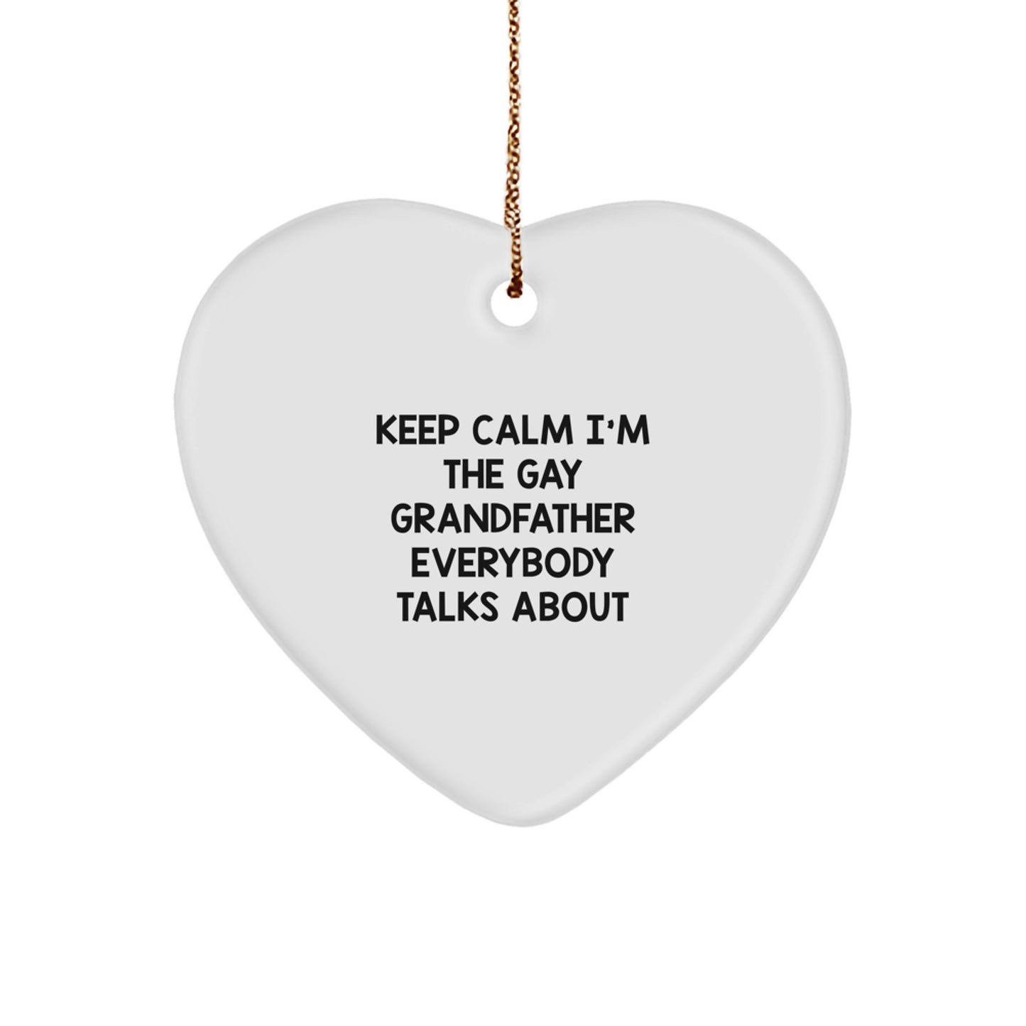 Funny Grandfather Gifts, Heart Ornament, 'Keep Calm I'm The Gay Grandfather' Quote, Unique Christmas Memorable Presents for Grandfather or Dad - Image 1
