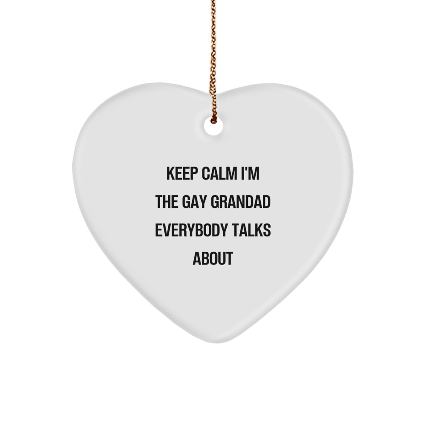 Funny Grandad Heart Ornament Gifts from Men to Grandad - Keep Calm I'm The Gay Grandad Everybody Talks About Christmas Unique Ornament - Image 1