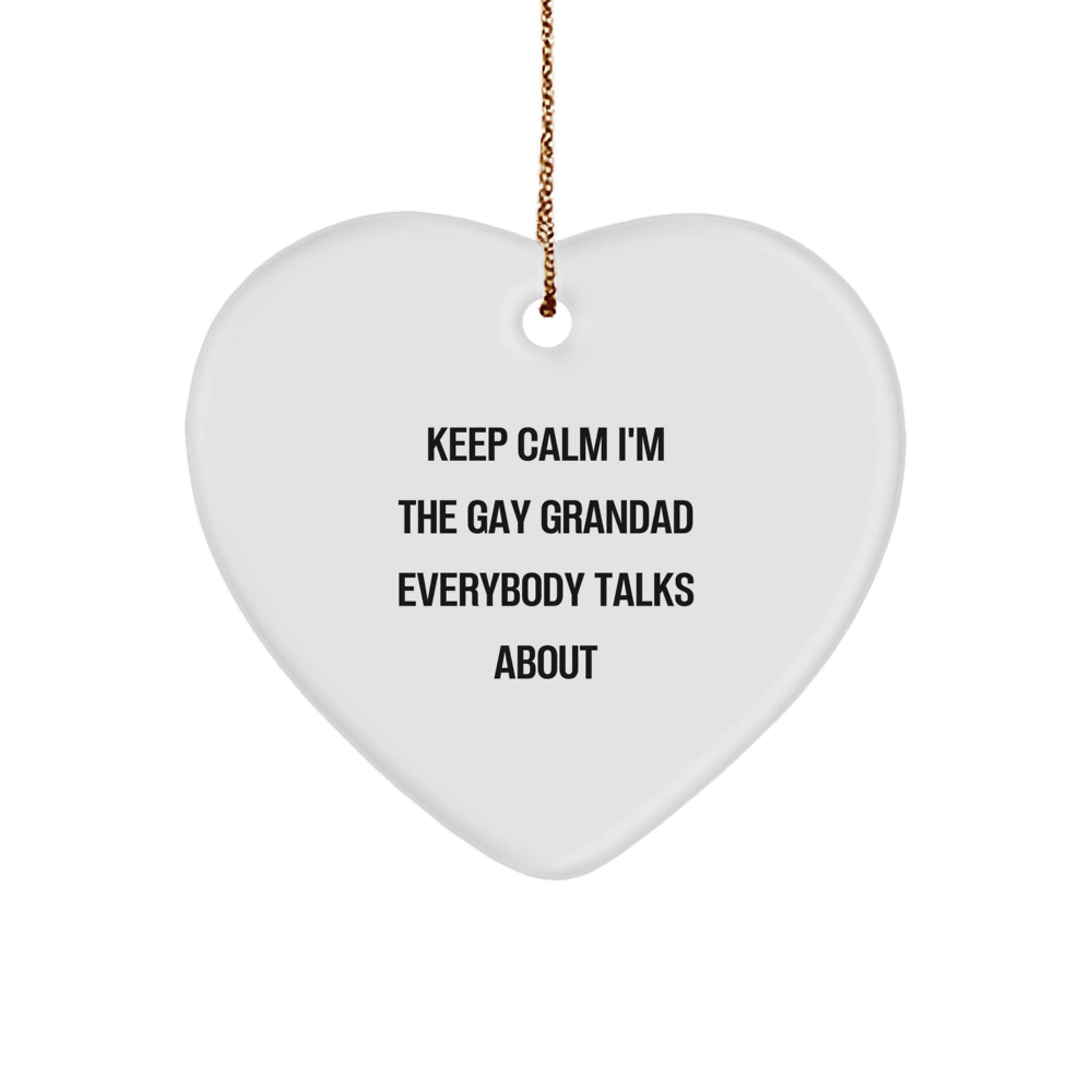 Funny Grandad Heart Ornament Gifts from Men to Grandad - Keep Calm I'm The Gay Grandad Everybody Talks About Christmas Unique Ornament - Image 1