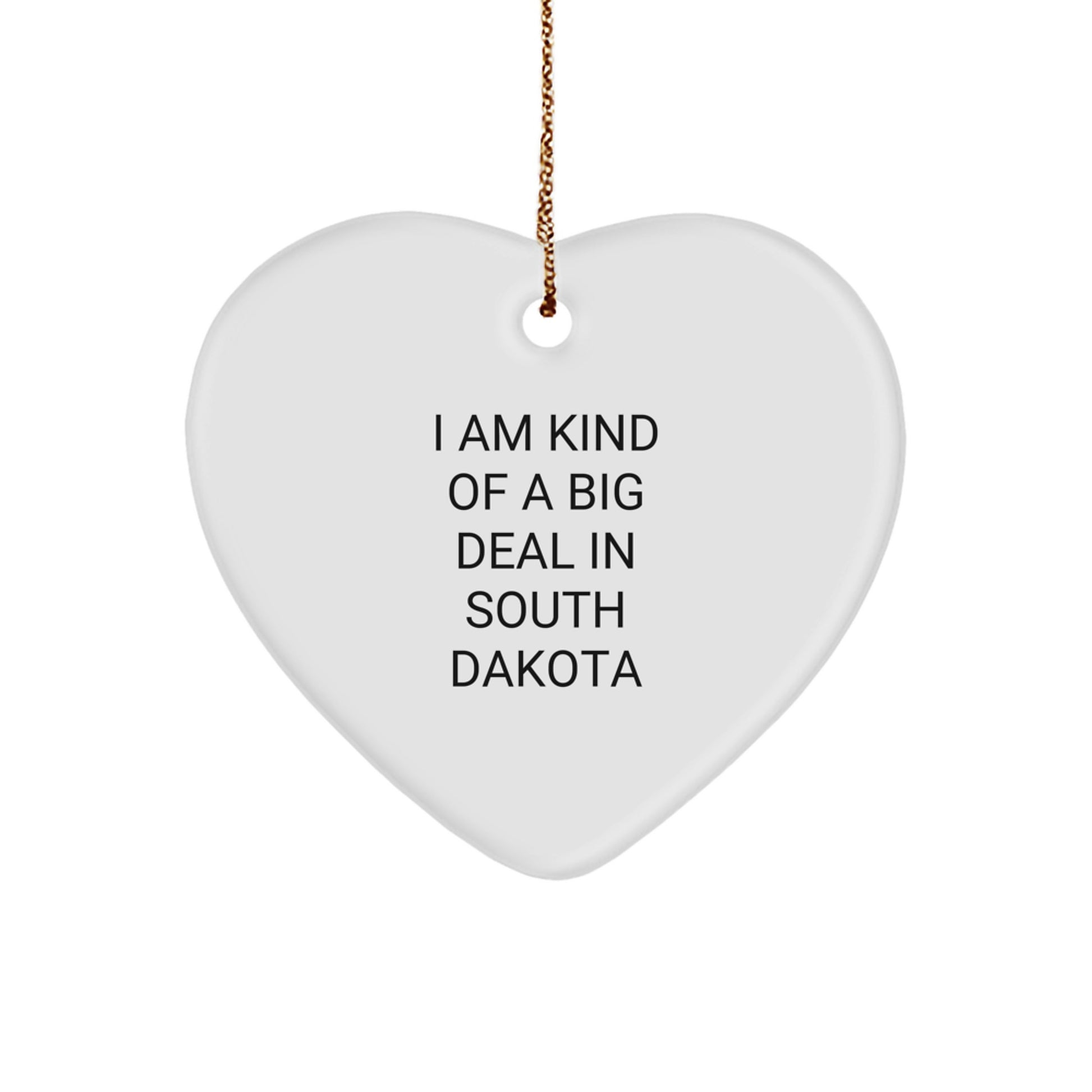 Funny South Dakota Gifts for Men from Friends - Heart Ornament I 'm Kind Of A Prime Selection In South Dakota Christmas Unique - Image 1