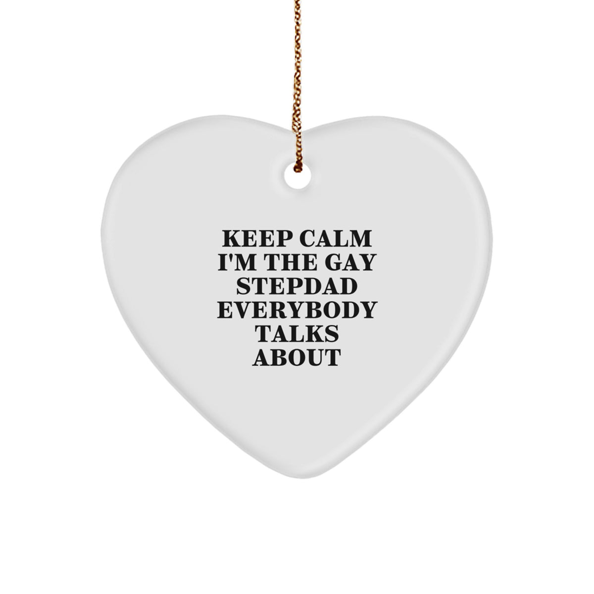 Funny Gay Stepdad Gifts from Men, Women, Family for Christmas Unique Gifts, Keep Calm I'm The Gay Stepdad Heart Ornament - Image 1