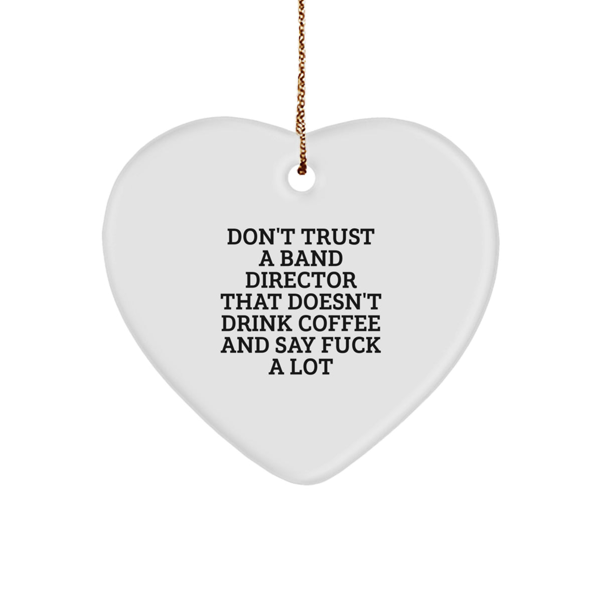 Funny Band Director Gifts from Friends and Family - Heart Ornament with 'Don't Trust A Band Director' Quote - Unique Christmas Unique Gifts for Band Directors - Image 1