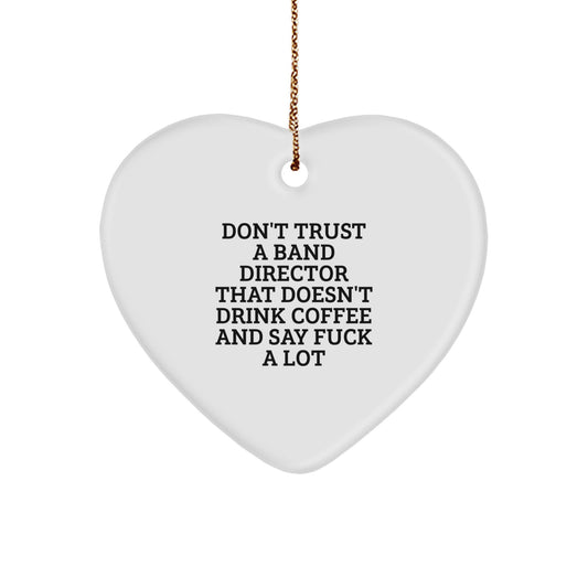 Funny Band Director Gifts from Friends and Family - Heart Ornament with 'Don't Trust A Band Director' Quote - Unique Christmas Unique Gifts for Band Directors - Image 1