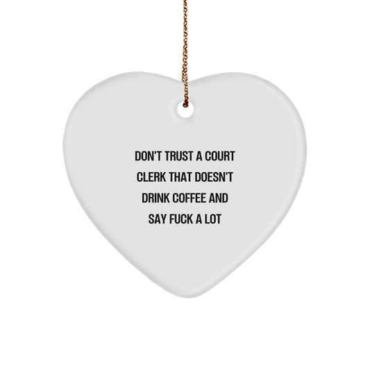 Funny Court Clerk Gifts, Heart Ornament, 'Don't Trust A Court Clerk That Doesn't Drink Coffee And Say F--k A Lot', Gifts for Court Clerk, Christmas Unique Gifts from Friends - Image 1