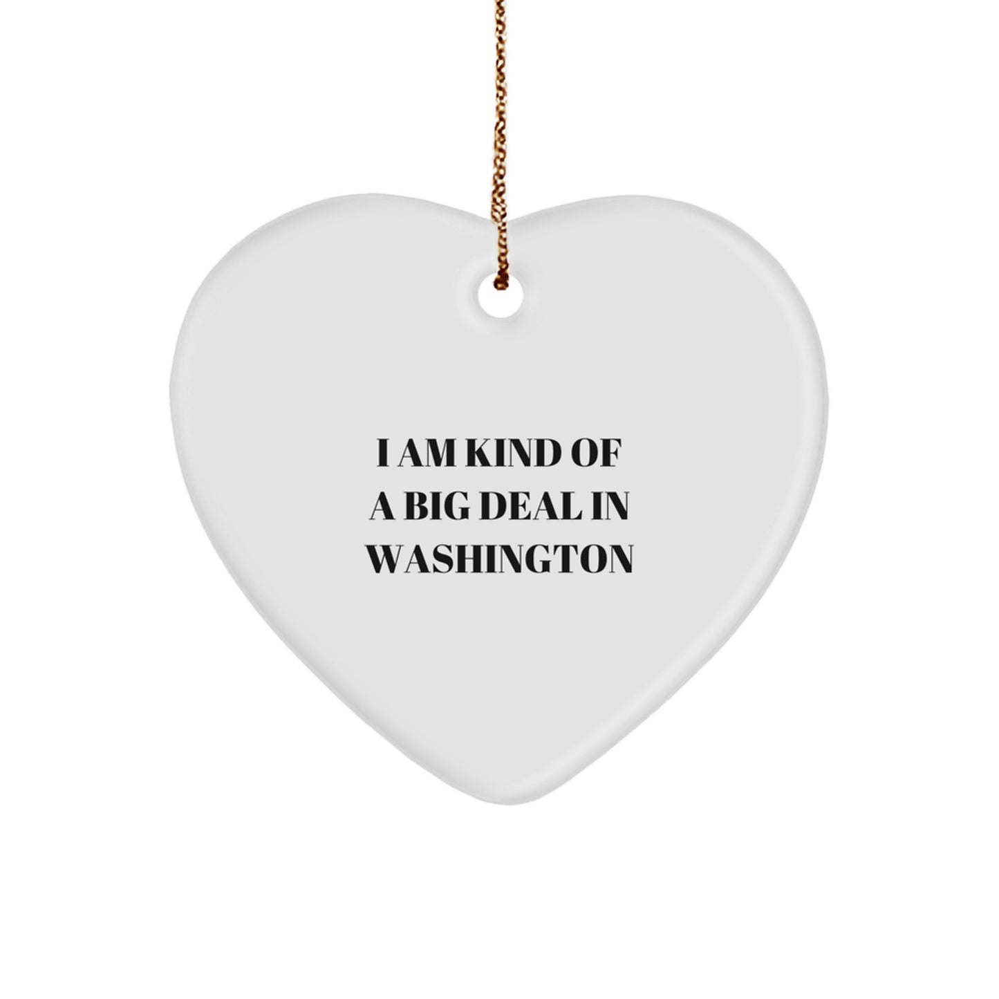 Funny Washington Heart Ornament, Gifts from Friends, Washington Unique Christmas Unique Gifts for Women, I Am Kind Of A Prime Selection In Washington Quote, Heart-Shaped Decorative - Image 1