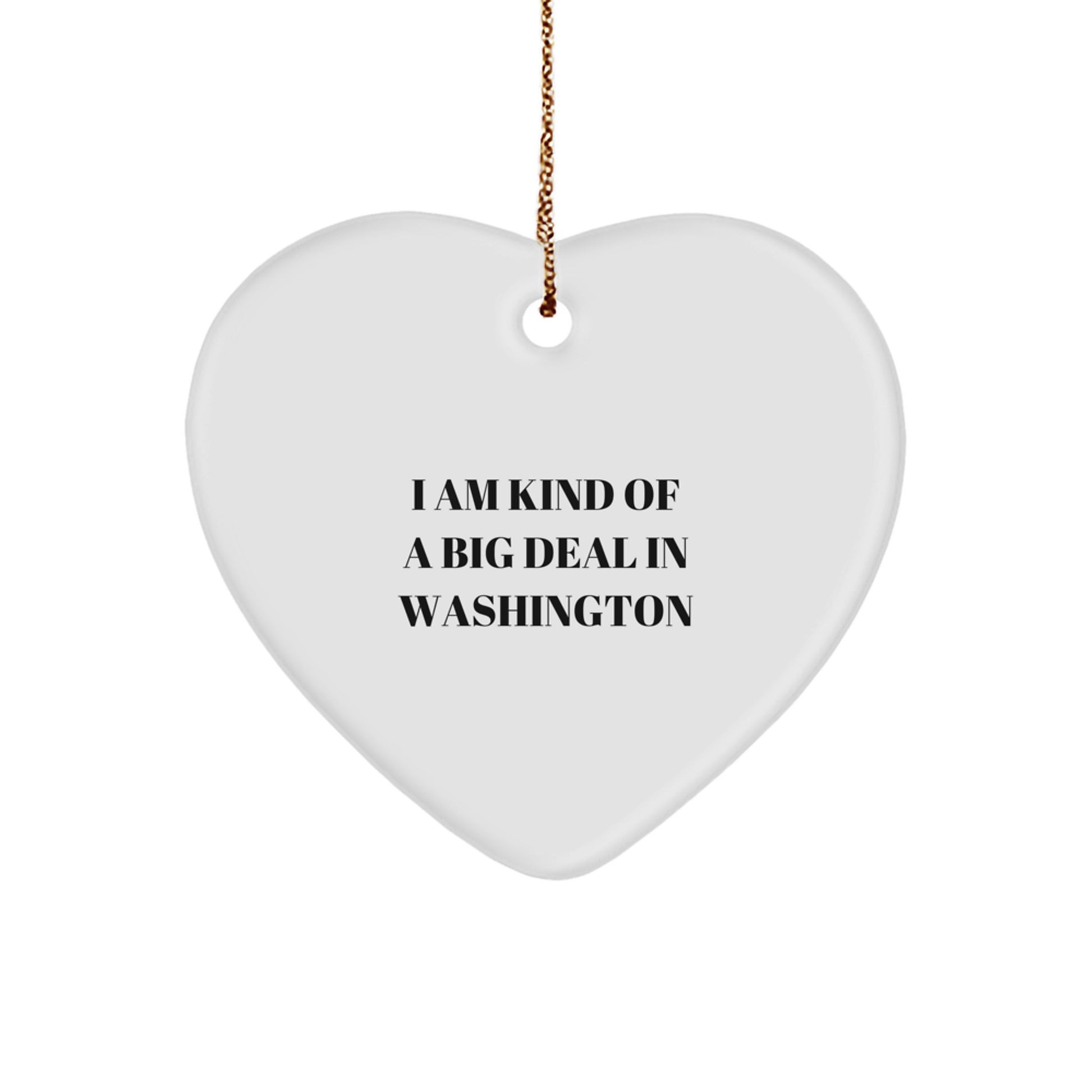 Funny Washington Heart Ornament, Gifts from Friends, Washington Unique Christmas Unique Gifts for Women, I Am Kind Of A Prime Selection In Washington Quote, Heart-Shaped Decorative - Image 1