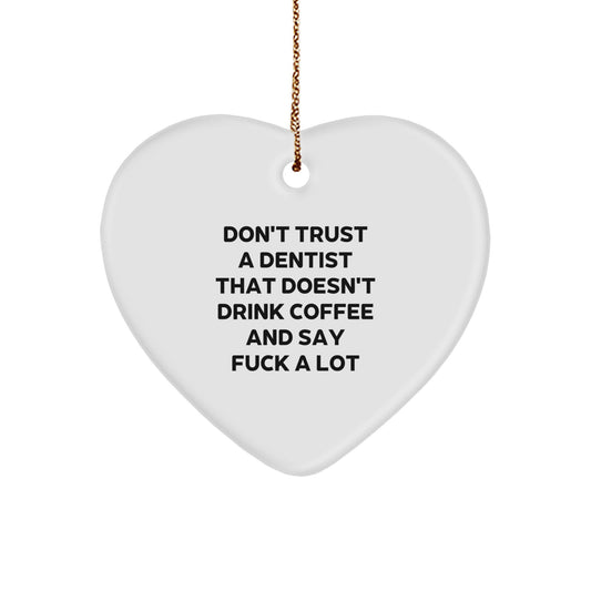 Funny Dentist Gifts for Men, Unique Heart Ornament for Dentist Friends on Christmas, 'Don't Trust A Dentist That Doesn't Drink Coffee And Say F--k A Lot' - Image 1