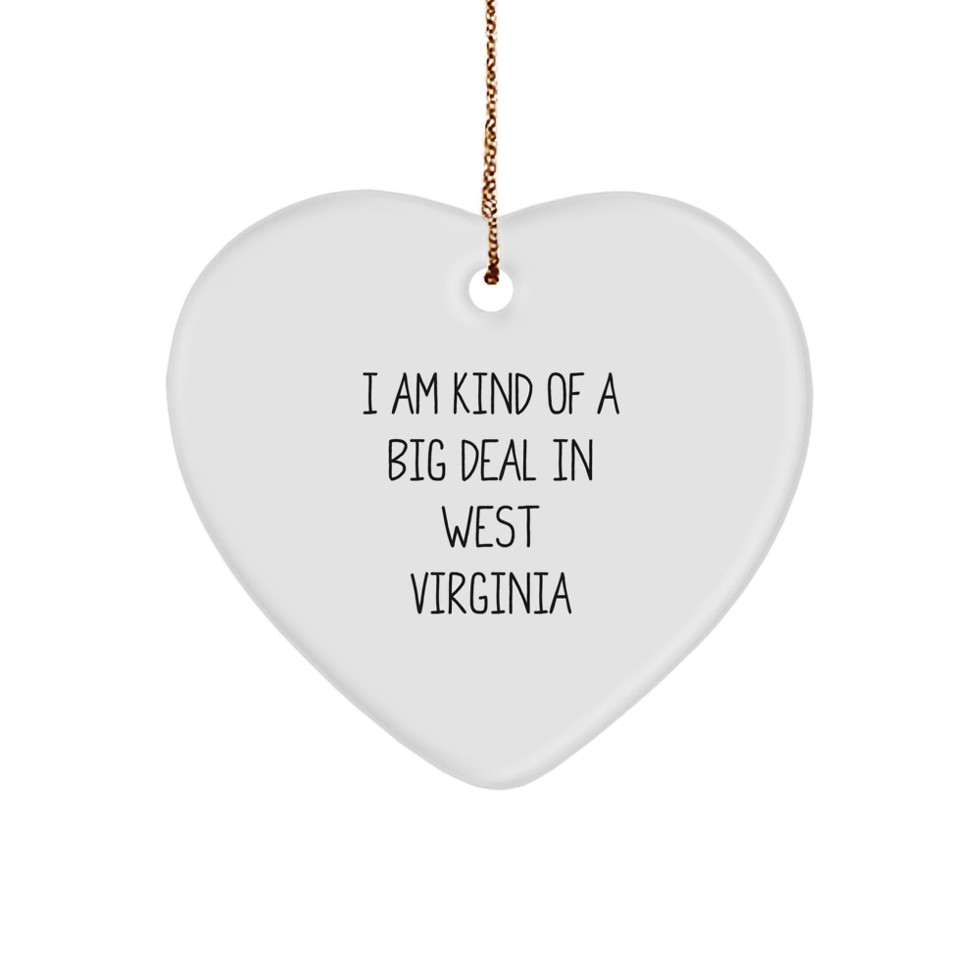 West Virginia Enthusiast Gifts, Heart Ornament for Women, Funny Quote, I Am Kind Of A Prime Selection In West Virginia, Christmas Unique Gifts from Friends, Family, Coworkers - Image 1