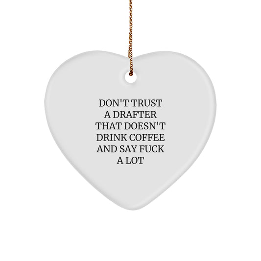 Funny Drafter Gifts from Friends, Heart Ornament, Don't Trust a Drafter That Doesn't Drink Coffee and Say 'F--k' A Lot, Christmas Unique Ornaments for Drafter Men - Image 1