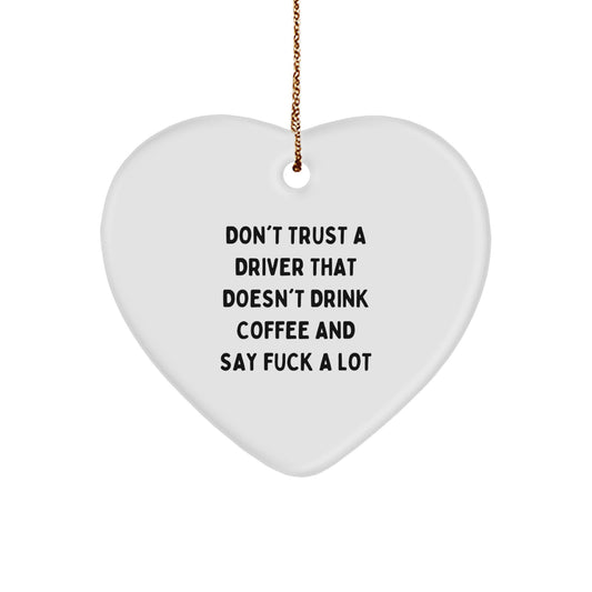 Funny Driver Gifts from Men - Don't Trust a Driver Without Coffee and Swearing Heart Ornament for Christmas Unique Gifts - Image 1