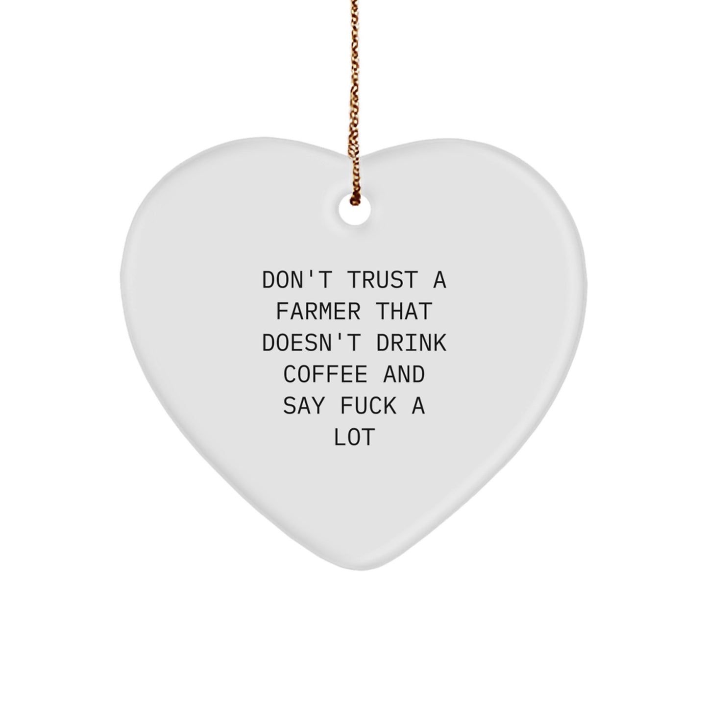 Funny Farmer Gifts for Men - 'Don't Trust A Farmer That Doesn't Drink Coffee' Heart Ornament, Unique Christmas Unique Gifts from Friends to Family - Image 1