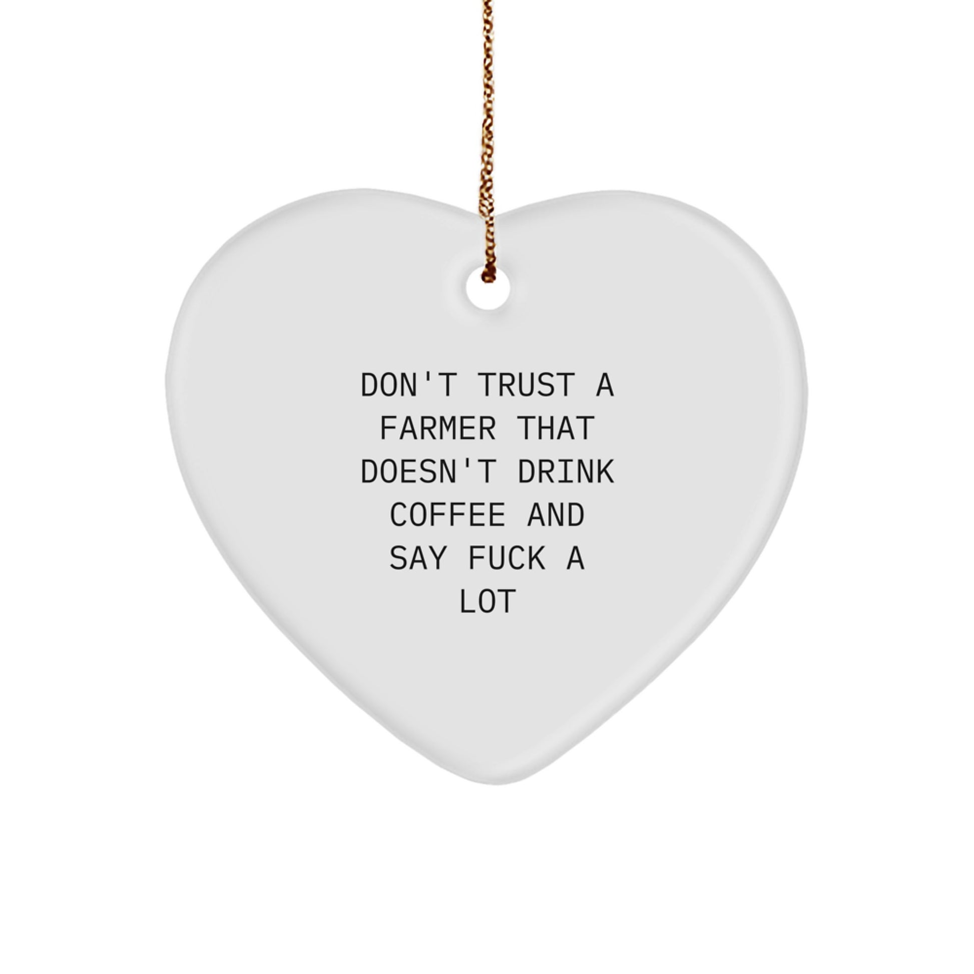 Funny Farmer Gifts for Men - 'Don't Trust A Farmer That Doesn't Drink Coffee' Heart Ornament, Unique Christmas Unique Gifts from Friends to Family - Image 1