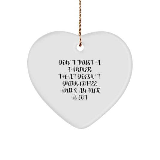Funny Farmer Gifts from Men to Friends, Heart Ornament Unique Christmas Unique Gifts, Don't Trust A Farmer That Doesn't Drink Coffee And Say F--k A Lot - Image 1