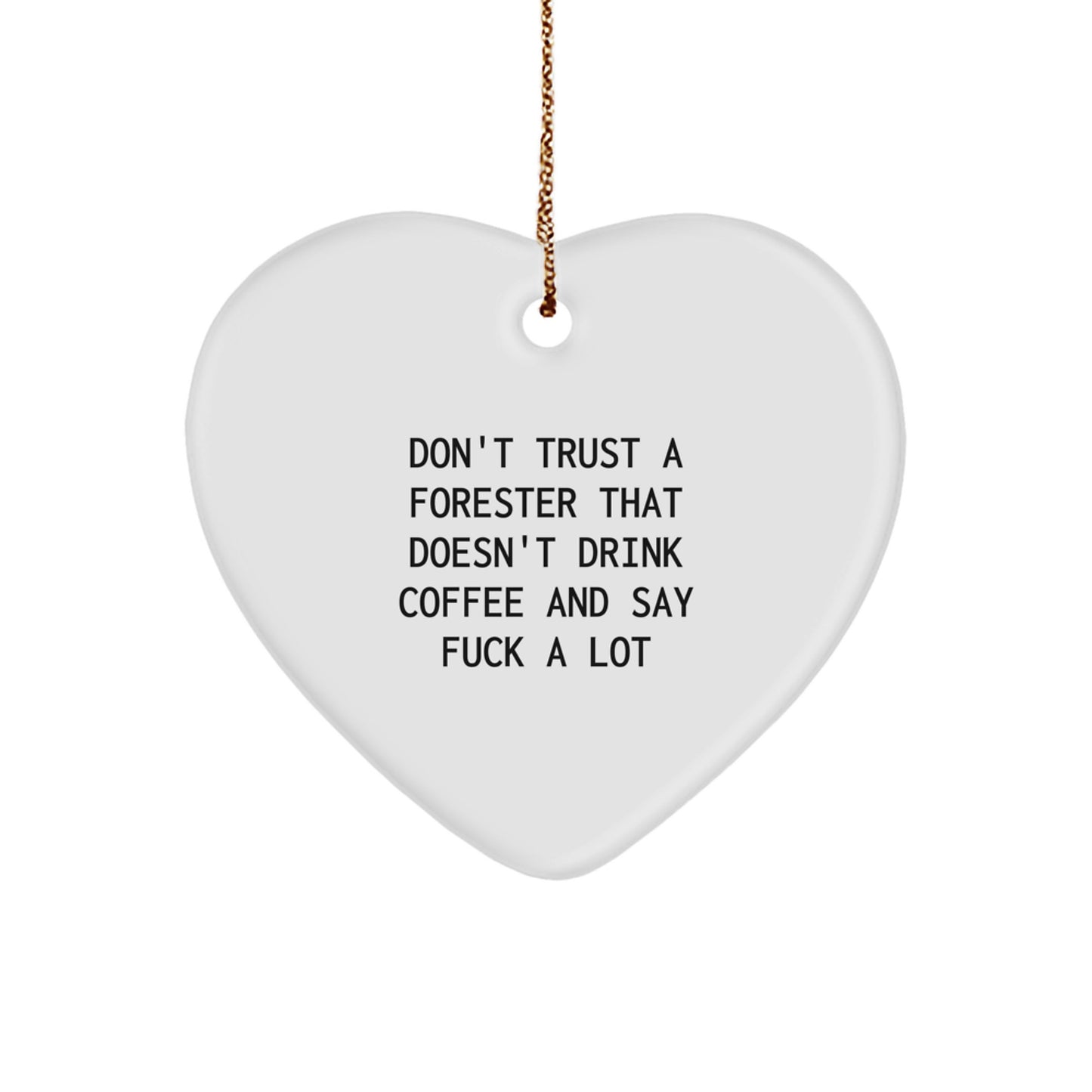 Funny Forester Heart Ornament Gifts from Men to Forester Friends and Family - 'Don't Trust A Forester That Doesn't Drink Coffee' Christmas Unique Gifts - Image 1
