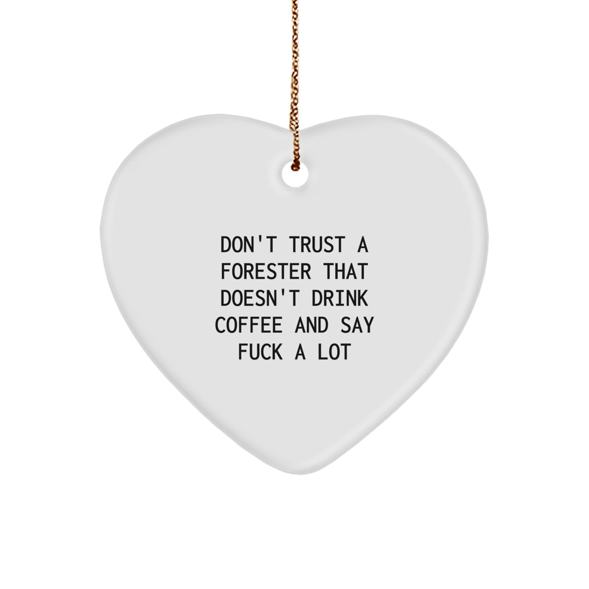 Funny Forester Heart Ornament Gifts from Men to Forester Friends and Family - 'Don't Trust A Forester That Doesn't Drink Coffee' Christmas Unique Gifts - Image 1