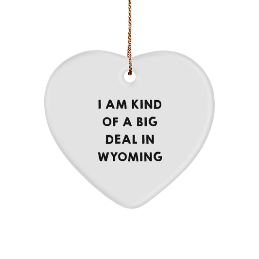 Funny Wyoming Heart Ornament, I Am Kind Of A Prime Selection In Wyoming, Gifts for Friends from Wyoming - Image 1