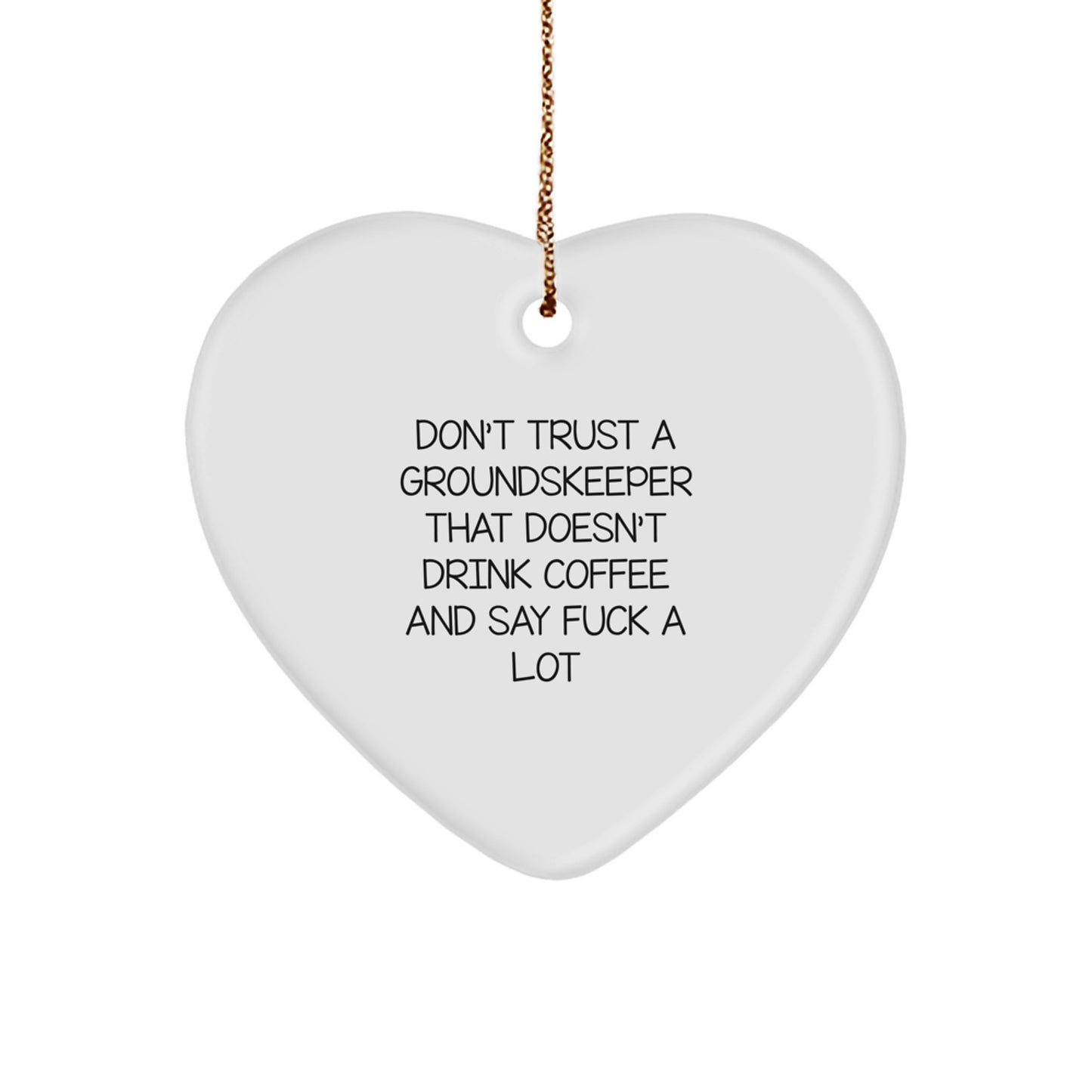 Funny groundskeeper Gifts for Him, Heart Ornament, Don't Trust a groundskeeper, Christmas Unique Gifts, Gifts from Men to groundskeeper Coworkers - Image 1