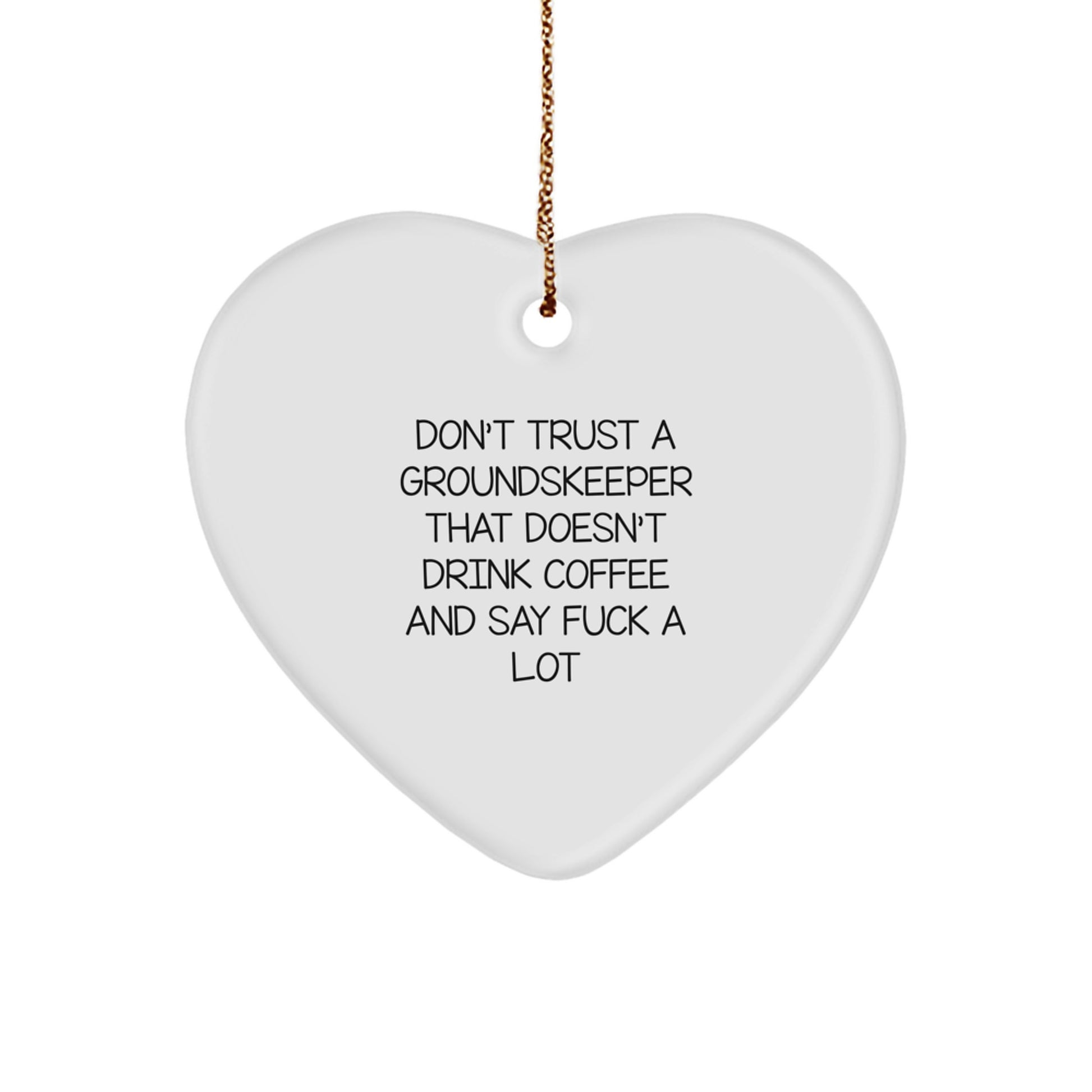 Funny groundskeeper Gifts for Him, Heart Ornament, Don't Trust a groundskeeper, Christmas Unique Gifts, Gifts from Men to groundskeeper Coworkers - Image 1