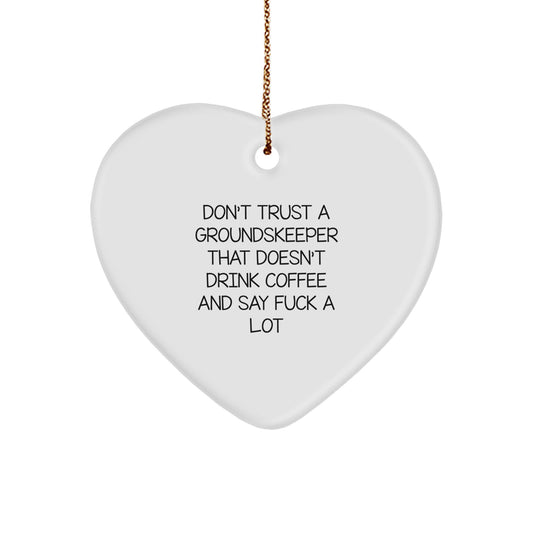 Funny groundskeeper Gifts for Him, Heart Ornament, Don't Trust a groundskeeper, Christmas Unique Gifts, Gifts from Men to groundskeeper Coworkers - Image 1