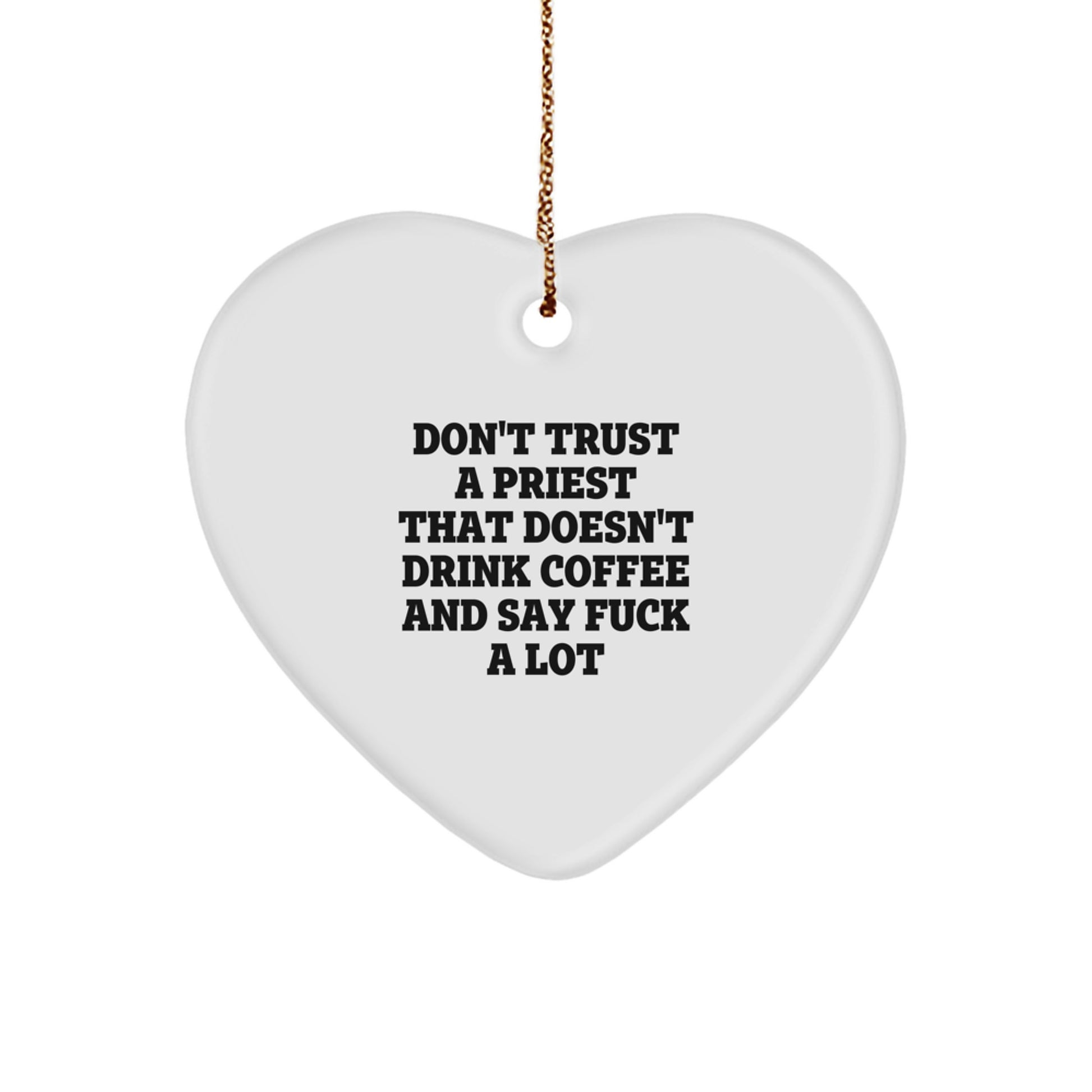 Funny Priest Gifts from Men to Men, Heart Ornament Christmas Unique Presents with Quote - 'Don't Trust A Priest That Doesn't Drink Coffee And Say' - Image 1