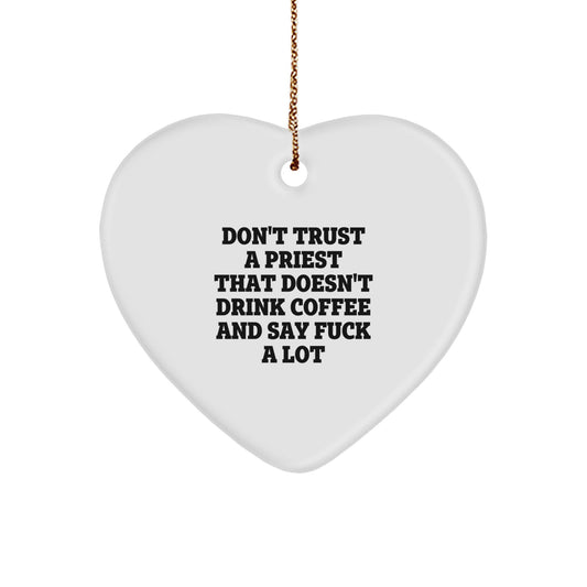 Funny Priest Gifts from Men to Men, Heart Ornament Christmas Unique Presents with Quote - 'Don't Trust A Priest That Doesn't Drink Coffee And Say' - Image 1