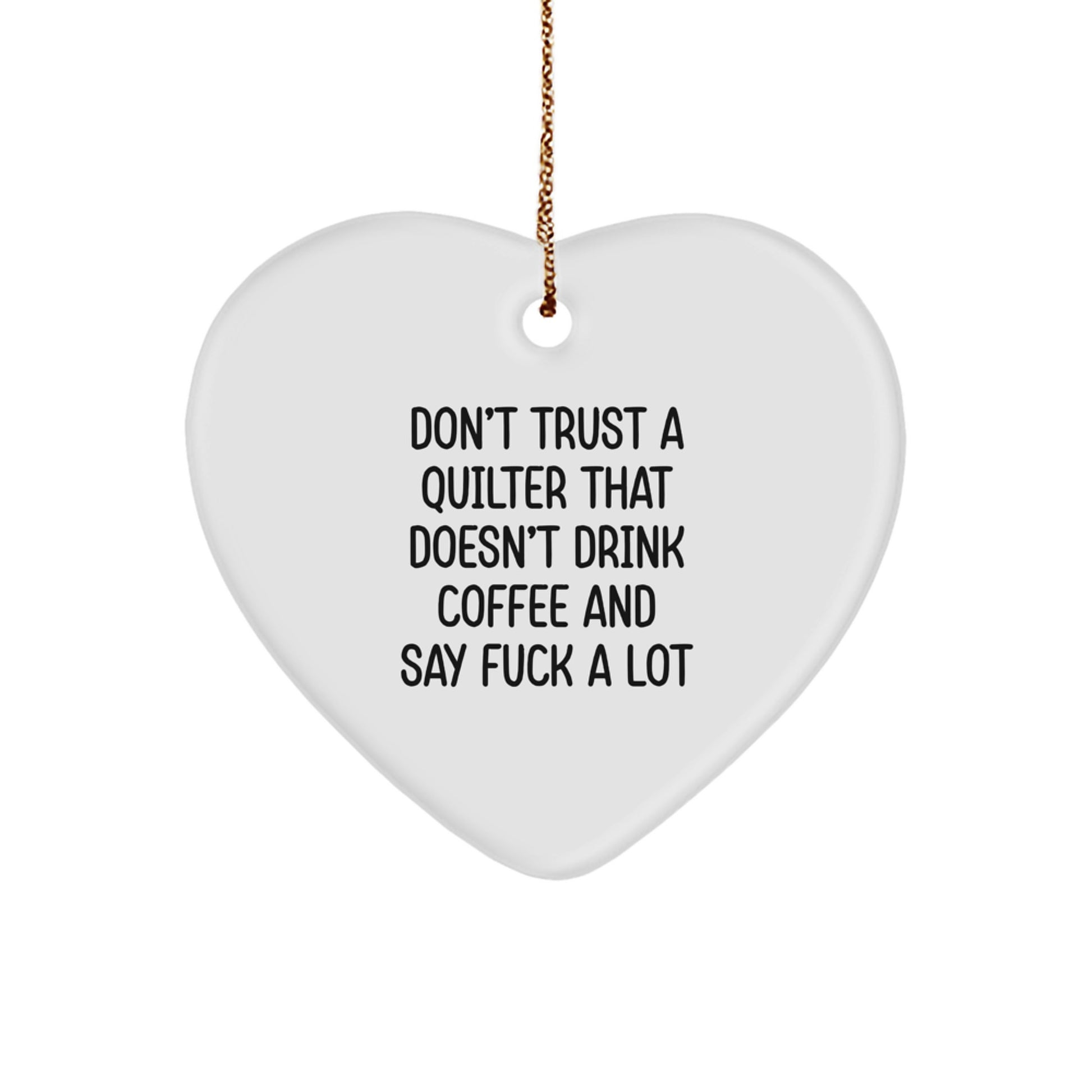 Funny Quilter Gifts from Friends for Quilter Heart Ornament, Don't Trust A Quilter That Doesn't Drink Coffee, Unique Christmas Decorations, Quilter Humor - Image 1