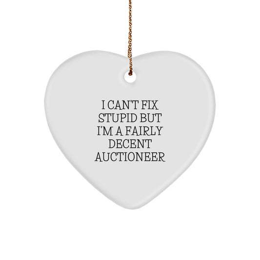 Funny Auctioneer Gifts for Men - Heart Ornament, I Can't Fix Stupid But I'm A Decent Auctioneer, Christmas Unique Gifts from Friends - Image 1