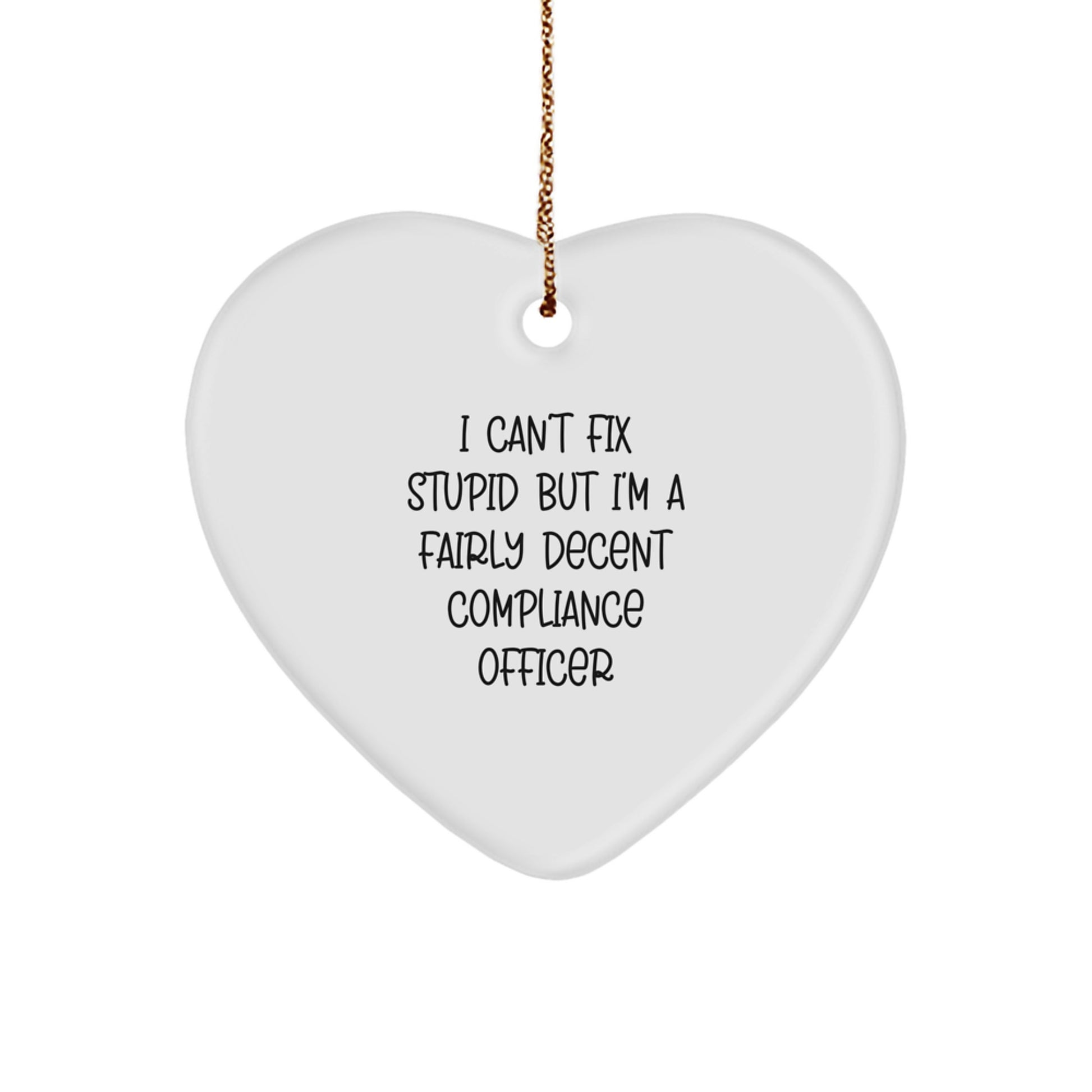 Funny Compliance Officer Gifts for Women - I 'Can't Fix Stupid' Heart Ornament, White Christmas Unique Gifts from Friends, Coworkers, Family - Image 1