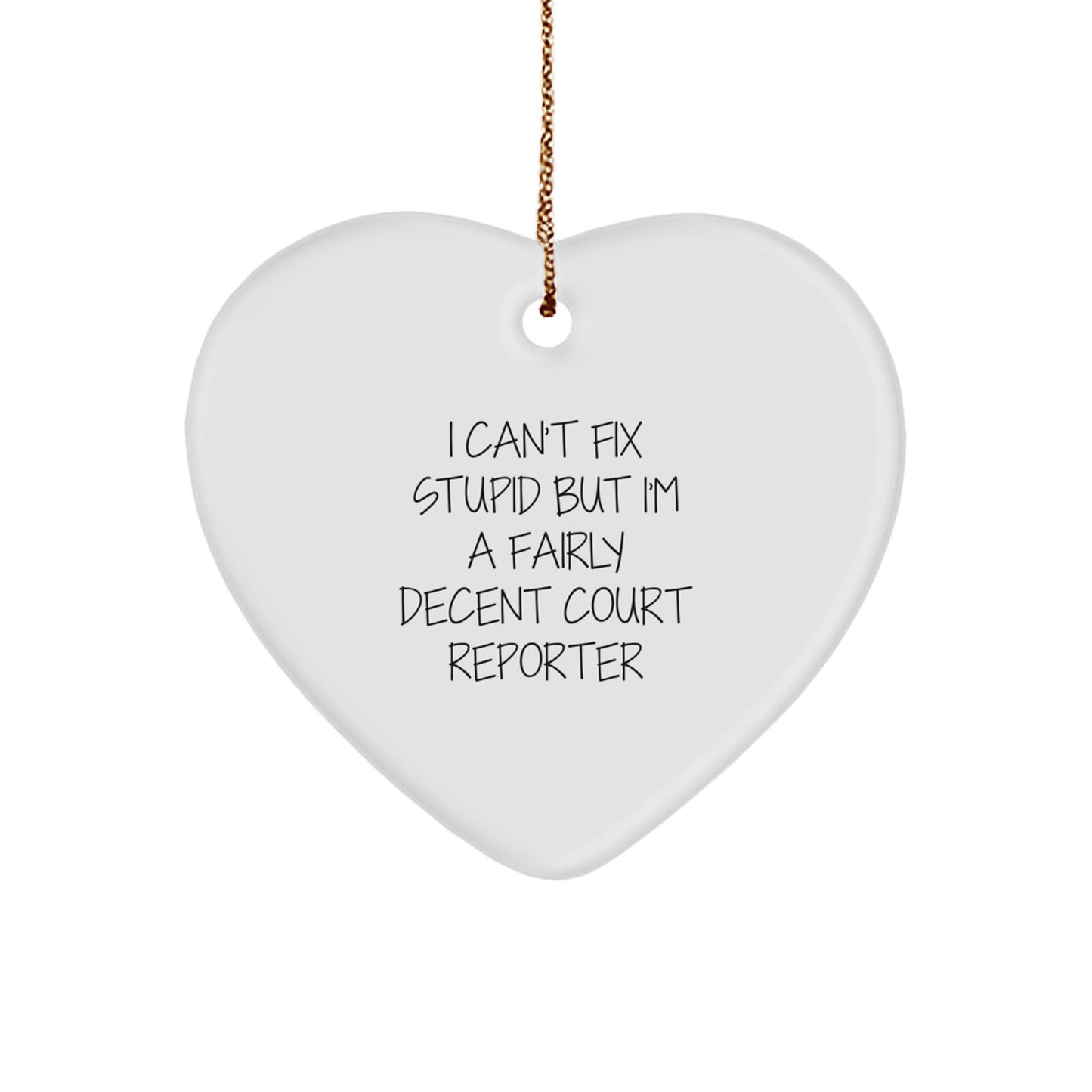 Funny Court Reporter Gifts from Men to Women, Court Reporter Heart Ornament for Christmas Unique Gifts, I Can't Fix Stupid But I'm A Fairly Decent - Image 1