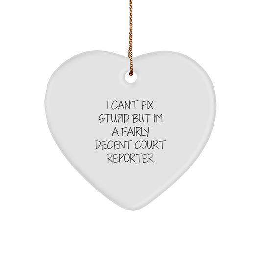 Funny Court Reporter Gifts from Men to Women, Court Reporter Heart Ornament for Christmas Unique Gifts, I Can't Fix Stupid But I'm A Fairly Decent - Image 1