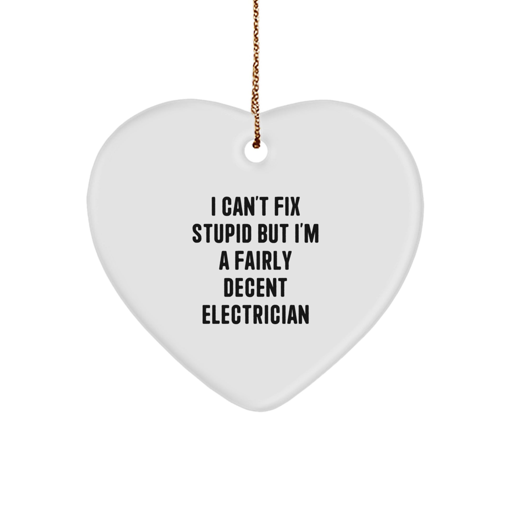 Funny Electrician Gifts for Men, Heart Ornament Christmas Unique Gifts from Friends to Electricians, 'I'm A Fairly Decent Electrician' Quote - Image 1